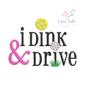 I Dink & Drive Embroidery Design - 4 Sizes